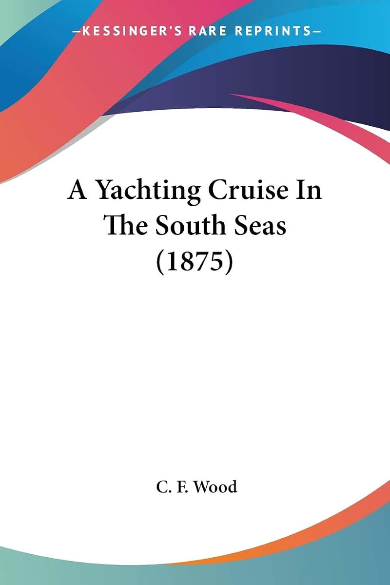 A Yachting Cruise In The South Seas (1875)