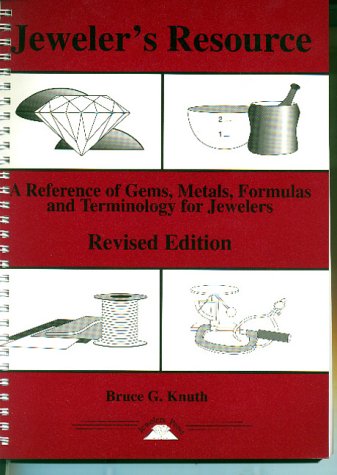 Jeweler's Resource : A Reference of Gems, Metals, Formulas and Terminology for Jewelers (Revised Edition) (Jewelry Crafts)
