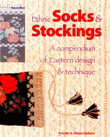 Ethnic Socks & Stockings: A Compendium of Eastern Design & T