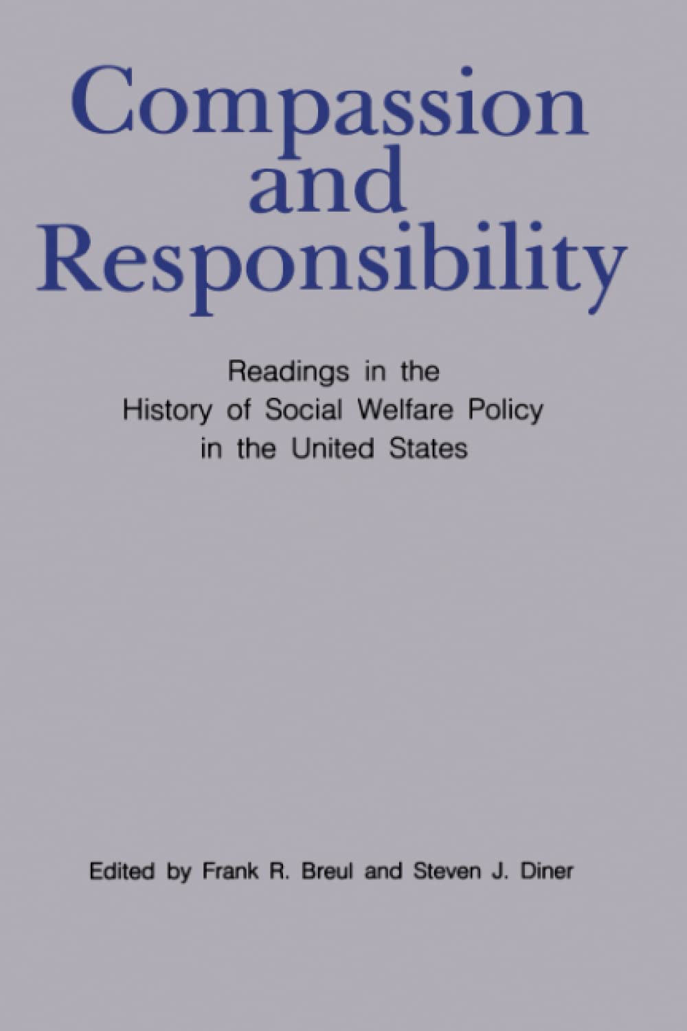 Compassion and Responsibility: Readings in the History of Social Welfare Policy in the United States