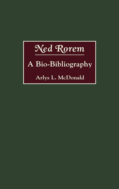 Ned Rorem: A Bio-Bibliography (Bio-Bibliographies in Music)