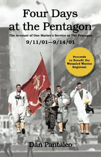 Four Days at the Pentagon: The Account of One Marine's Service at the Pentagon - 9/11/2001- 9/14/2001