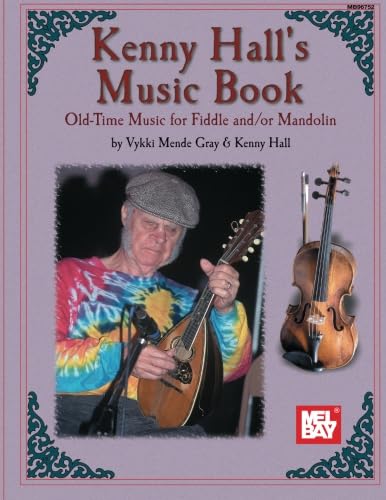 Kenny Hall's Music Book: Old-Time Music for Fiddle and/or Mandolin (Mel Bay Archive Editions)