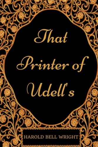 That Printer Of Udell's: By Harold Bell Wright - Illustrated