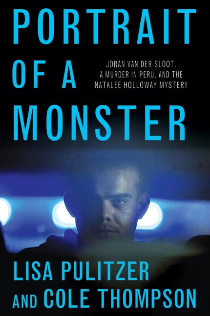 Portrait of a Monster: Joran van der Sloot, a Murder in Peru