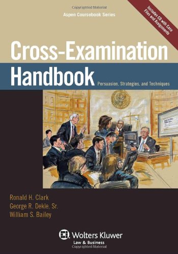 Cross Examination Handbook: Persuasion Strategies & Techniqu