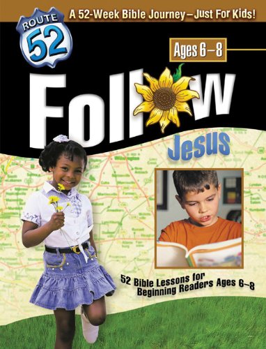 Follow Jesus: 52 Bible Lessons from the Life of Christ for Ages 6-8 (Route 52)
