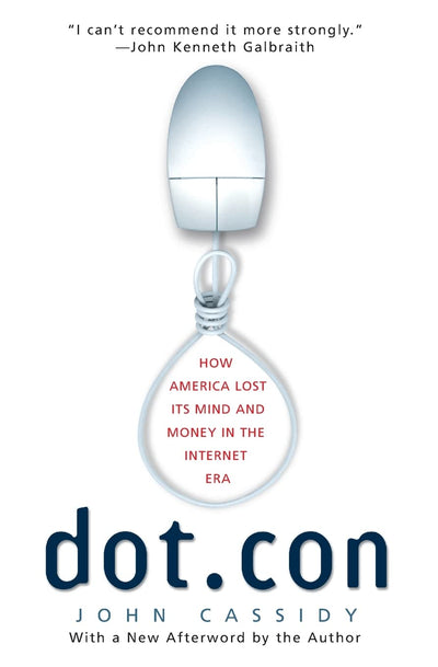 Dot.con: How America Lost Its Mind and Money in the Internet
