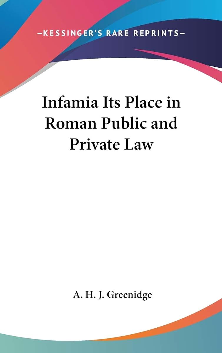 Infamia Its Place in Roman Public and Private Law