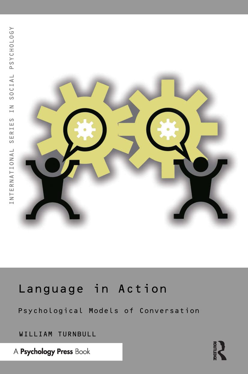 Language in Action: Psychological Models of Conversation (International Series in Social Psychology)