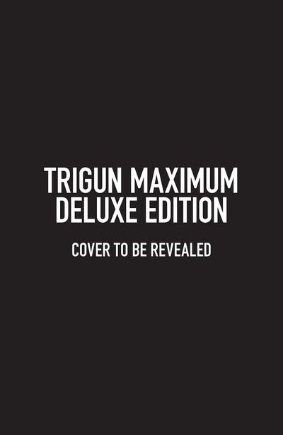 Trigun Maximum Deluxe Edition Volume 1 (Trigun Maximum Delux