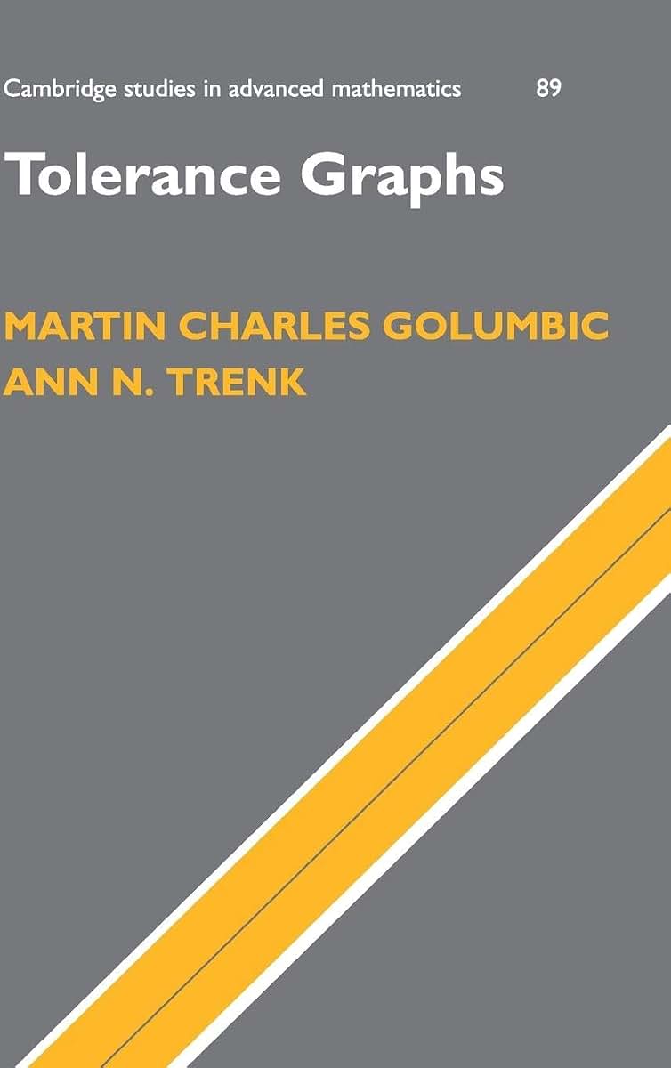Tolerance Graphs (Cambridge Studies in Advanced Mathematics, Series Number 89)