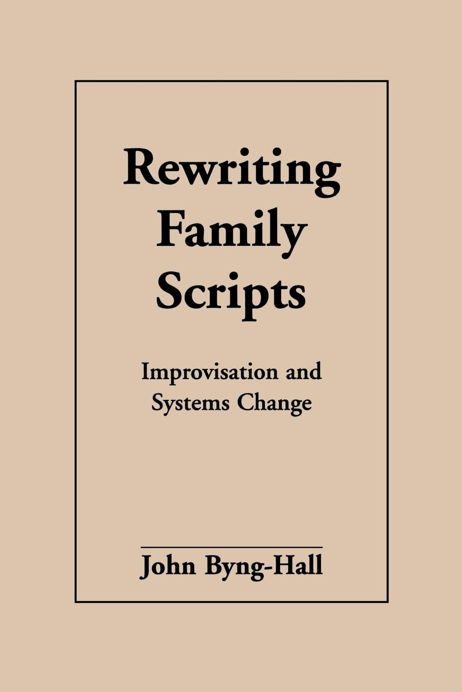 Rewriting Family Scripts: Improvisation and Systems Change
