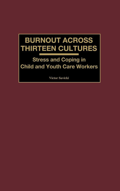 Burnout Across Thirteen Cultures: Stress and Coping in Child and Youth Care Workers
