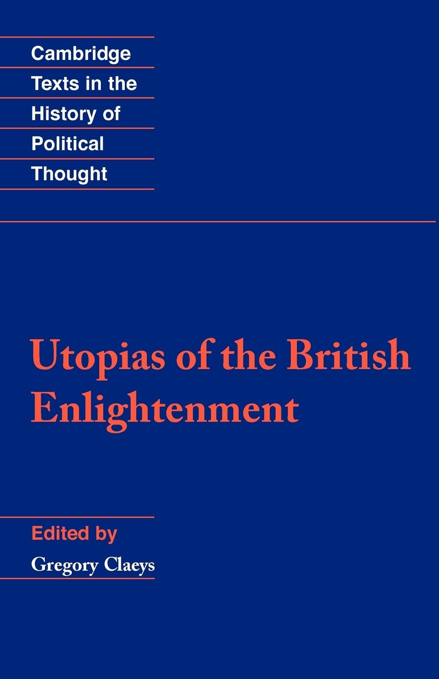 Utopias of the British Enlightenment (Cambridge Texts in the History of Political Thought)