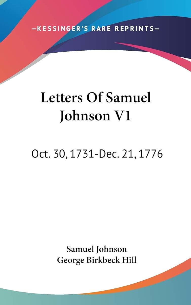 Letters Of Samuel Johnson V1: Oct. 30, 1731-Dec. 21, 1776
