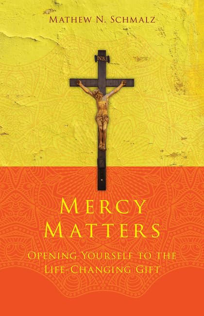 Mercy Matters: Opening Yourself to the Life-Changing Gift