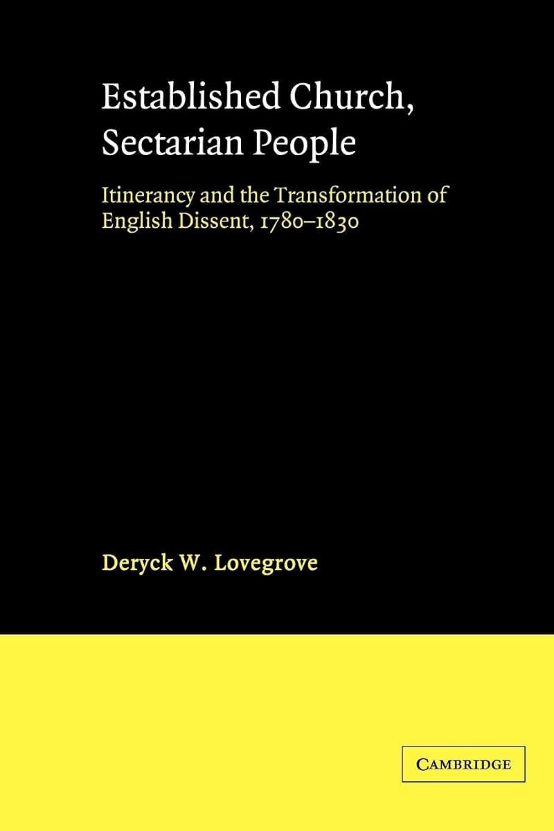 Established Church, Sectarian People: Itinerancy and the Transformation of English Dissent, 1780-1830