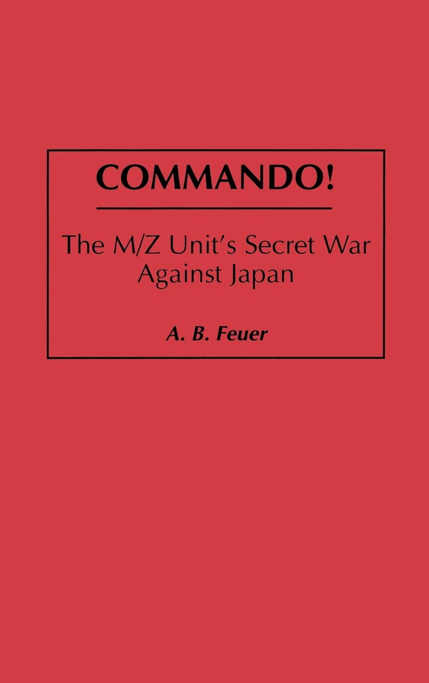 Commando!: The M/Z Unit's Secret War Against Japan