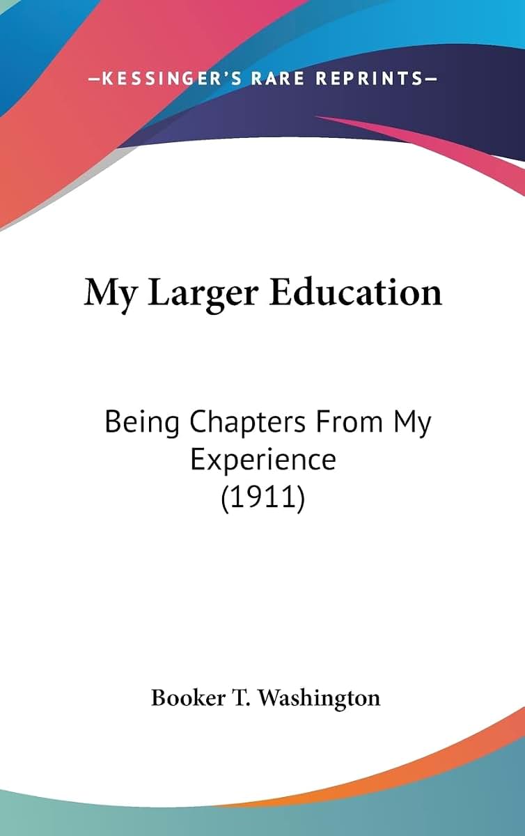 My Larger Education: Being Chapters From My Experience (1911)