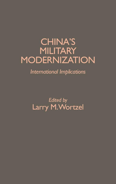 China's Military Modernization: International Implications (Contributions in Military Studies)