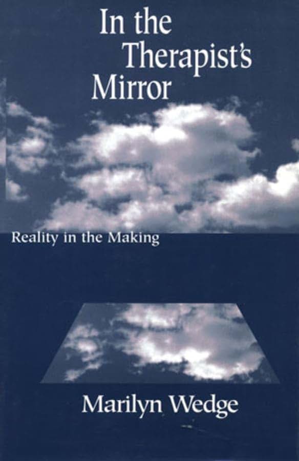 In the Therapist's Mirror: Reality in the Making (Norton Professional Books (Hardcover))