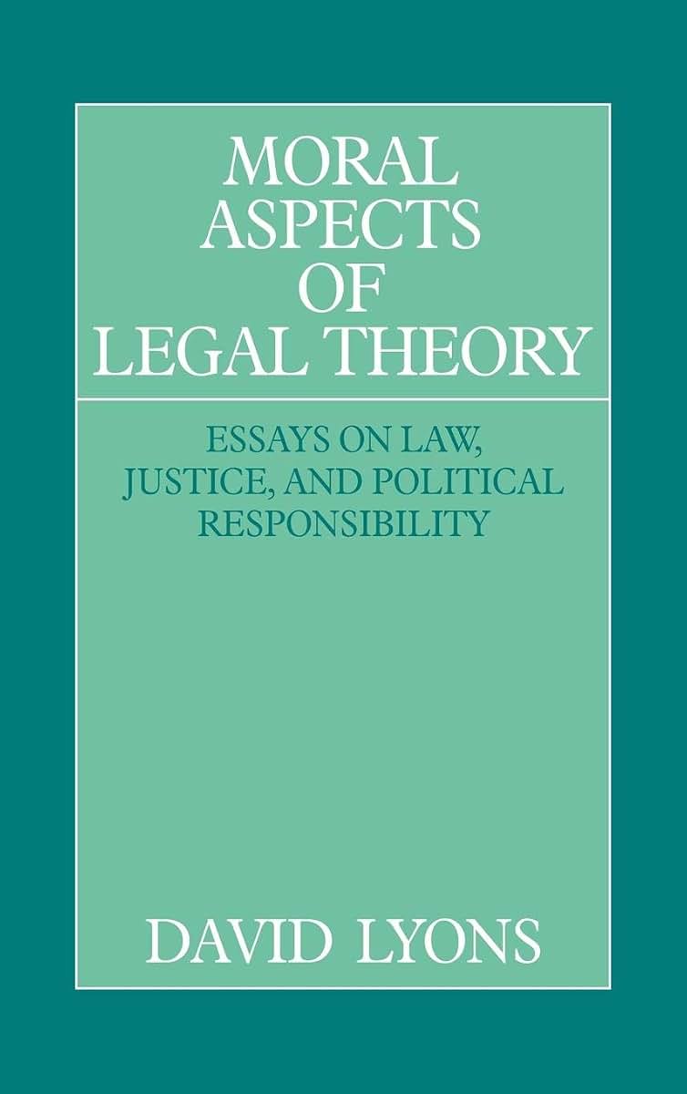 Moral Aspects of Legal Theory: Essays on Law, Justice, and Political Responsibility