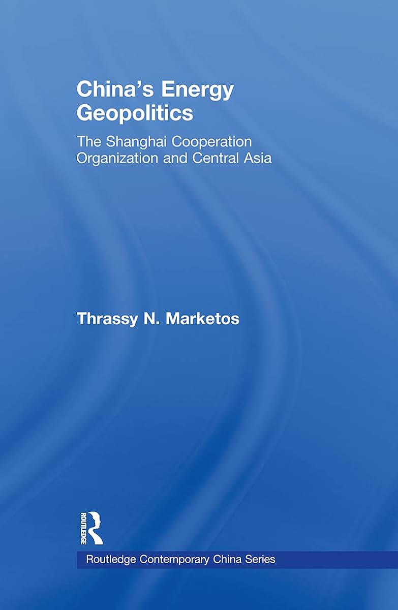 China's Energy Geopolitics (Routledge Contemporary China Series)