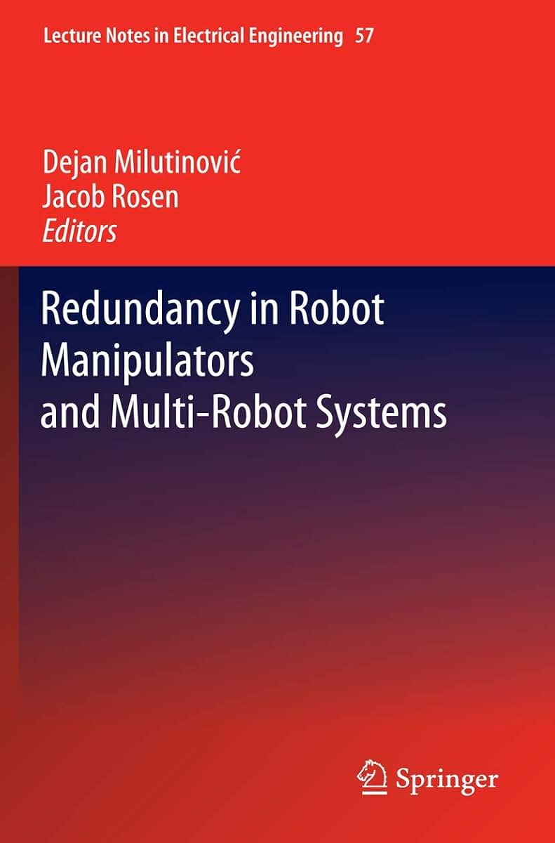 Redundancy in Robot Manipulators and Multi-Robot Systems (Lecture Notes in Electrical Engineering, 57)