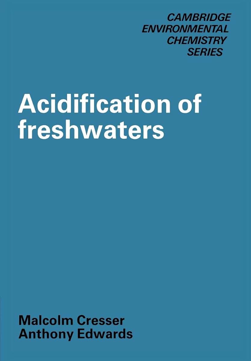 Acidification of Freshwaters (Cambridge Environmental Chemistry Series, Series Number 2)