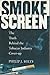 Smokescreen: The Truth Behind the Tobacco Industry Cover-Up