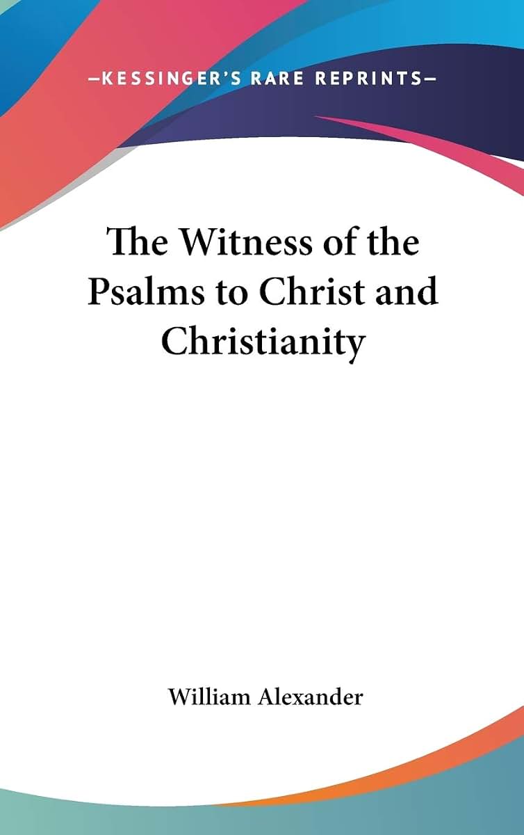 The Witness of the Psalms to Christ and Christianity
