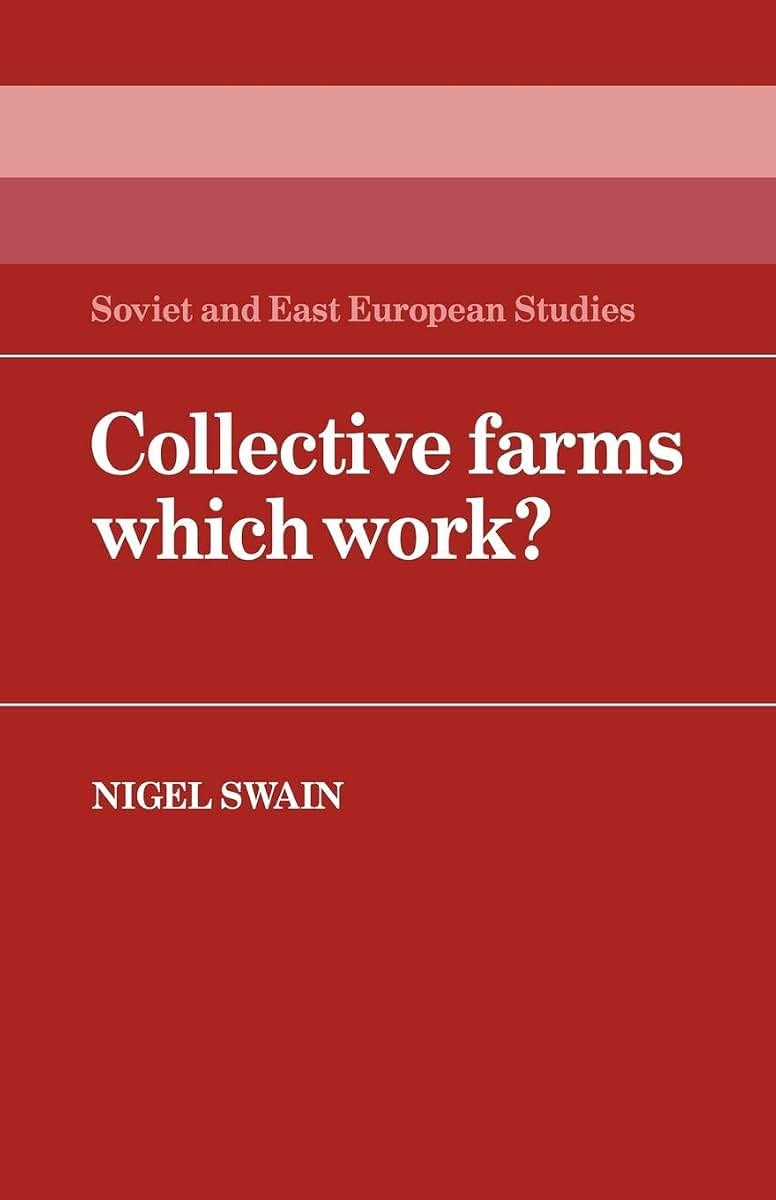 Collective Farms which Work? (Cambridge Russian, Soviet and Post-Soviet Studies, Series Number 44)