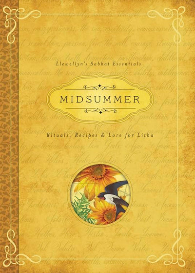 Midsummer: Rituals, Recipes & Lore for Litha (Llewellyn's Sabbat Essentials, 3)