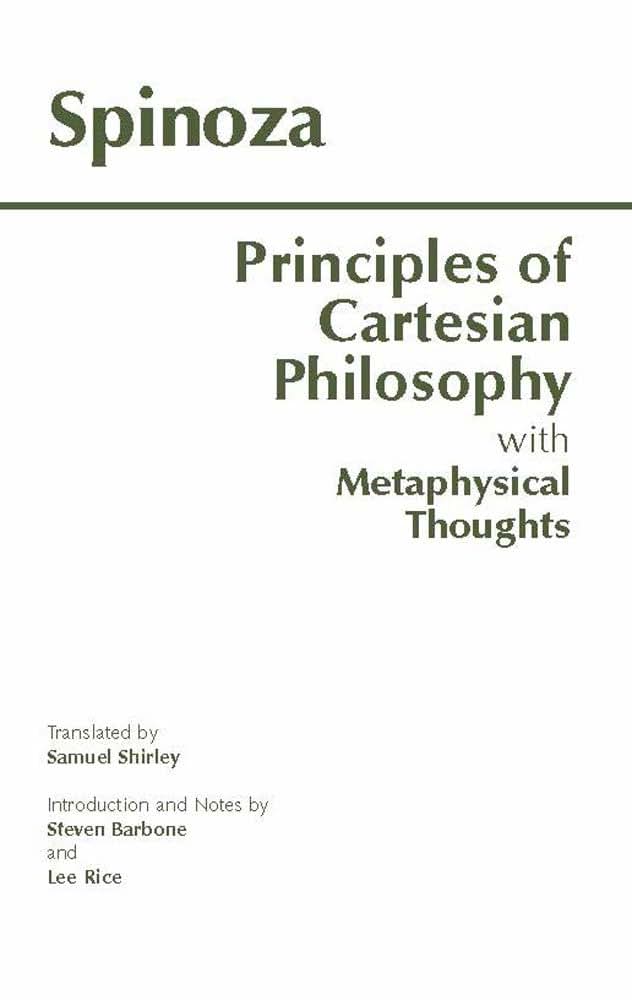 Principles of Cartesian Philosophy, with Metaphysical Thoughts and Lodewijk Meyer's Inaugural Dissertation