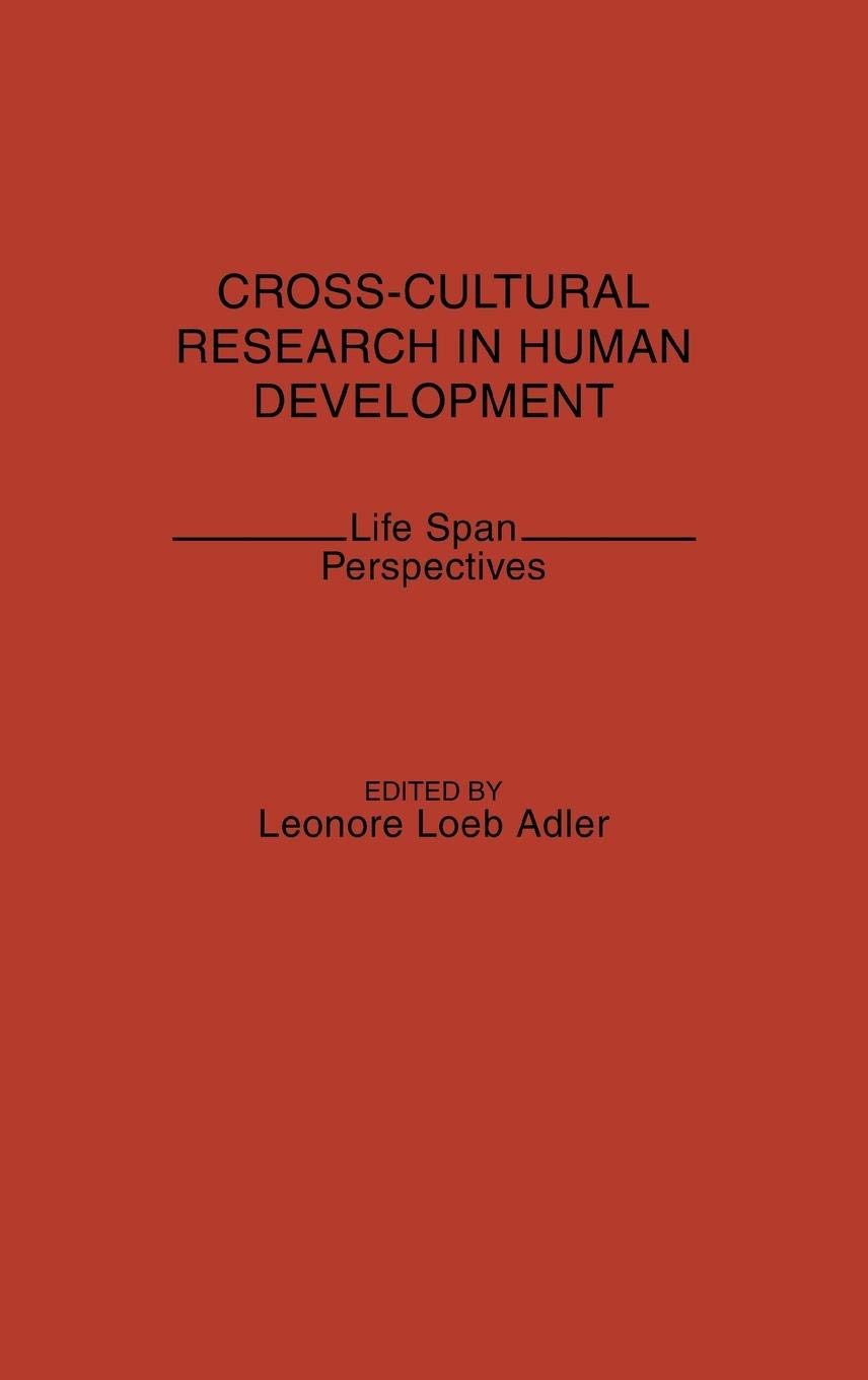 Cross-Cultural Research in Human Development: Life Span Perspectives