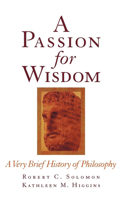 A Passion for Wisdom: A Very Brief History of Philosophy