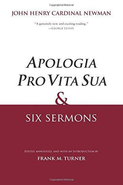 "Apologia Pro Vita Sua" and Six Sermons
