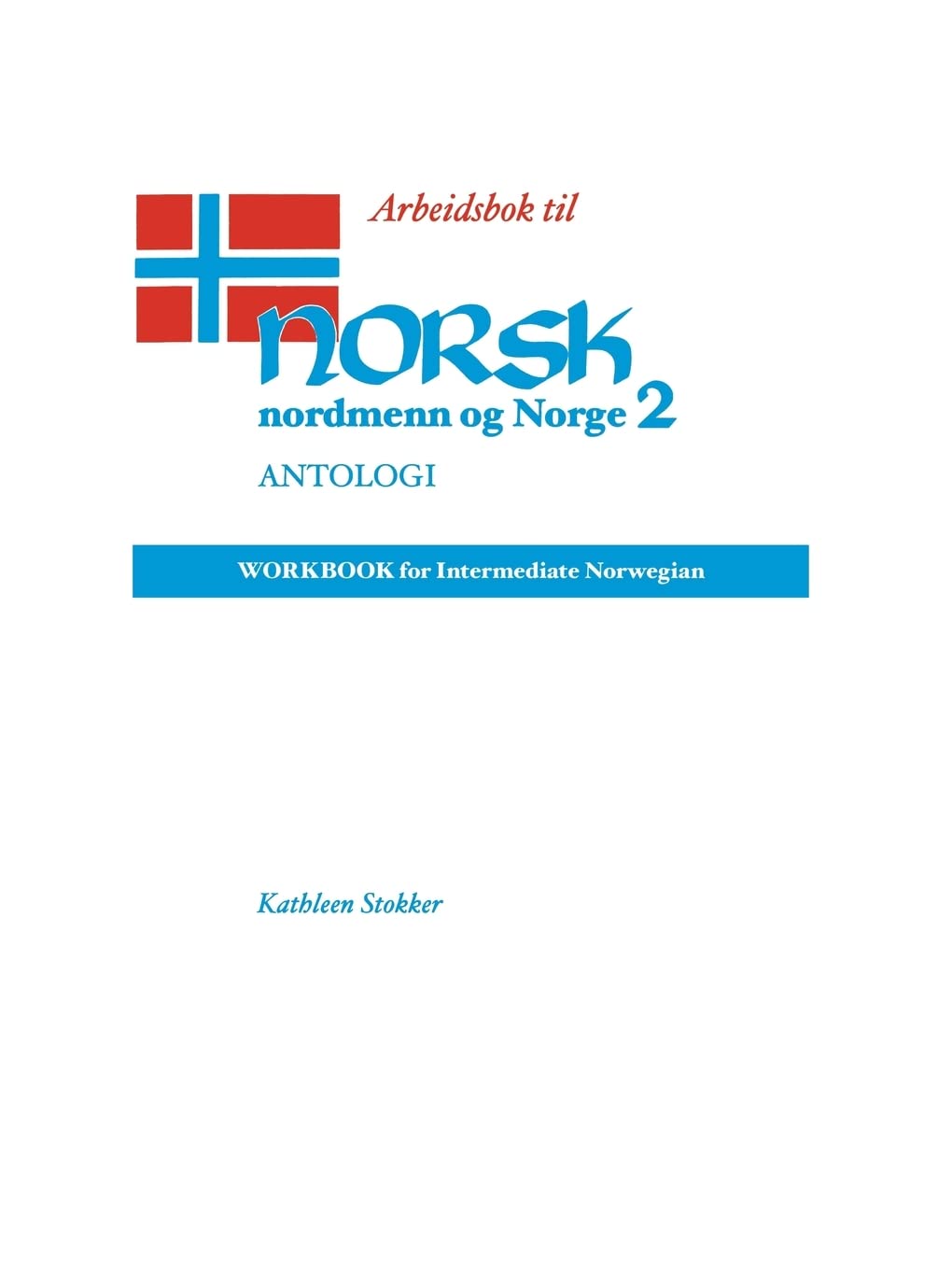 Antologi Workbook/Arbeidsbok For Norsk nordmenn og Norge
