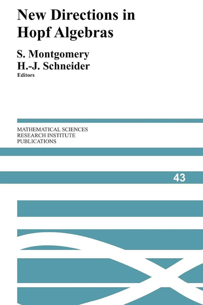 New Directions in Hopf Algebras (Mathematical Sciences Research Institute Publications, Series Number 43)
