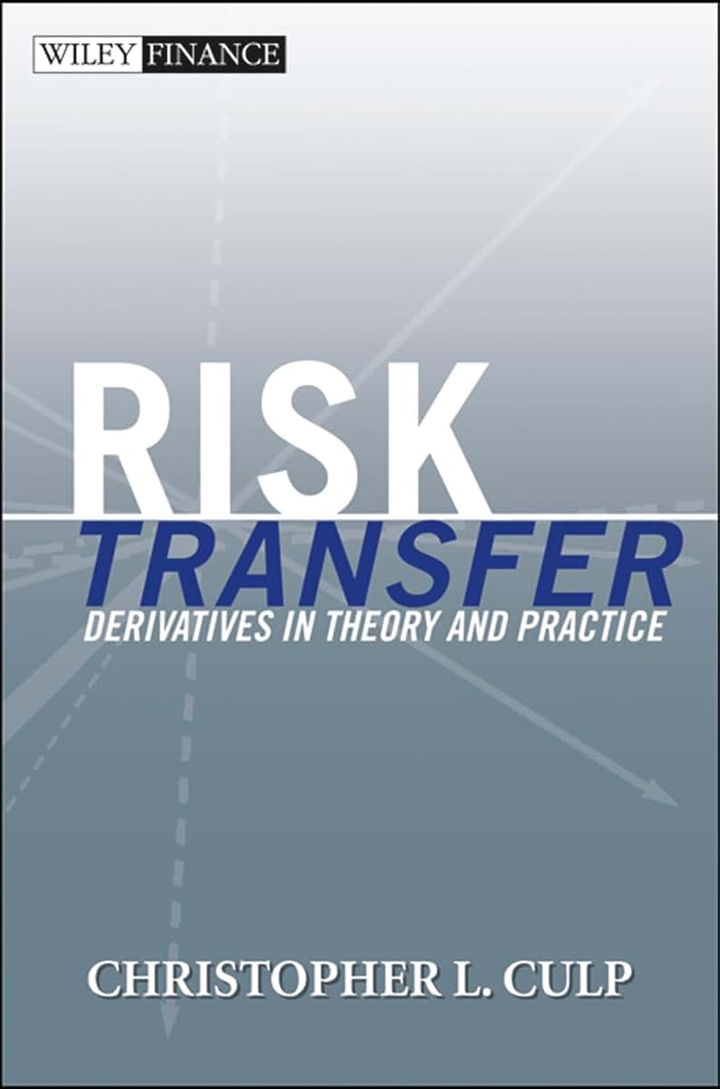 Risk Transfer: Derivatives in Theory and Practice