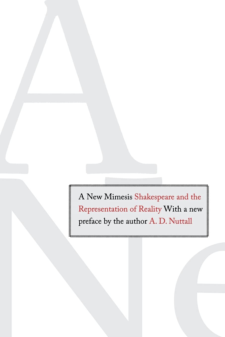 A New Mimesis: Shakespeare and the Representation of Reality
