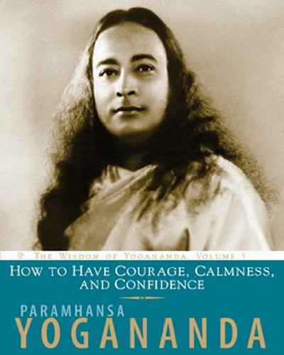 How to Have Courage, Calmness and Confidence: The Wisdom of