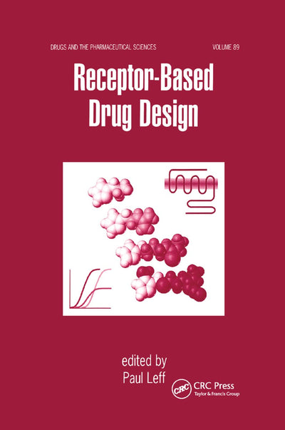 Receptor - Based Drug Design (Drugs and the Pharmaceutical Sciences)