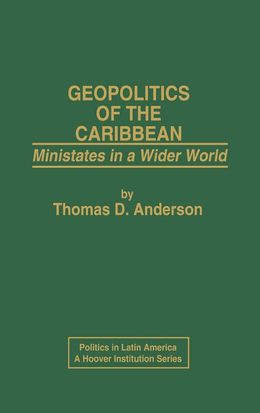 Geopolitics of the Caribbean: Ministates in a Wider World (Politics in Latin America)