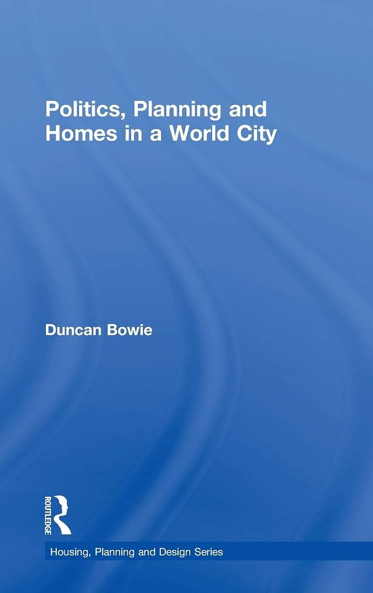 Politics, Planning and Homes in a World City (Housing, Planning and Design Series)