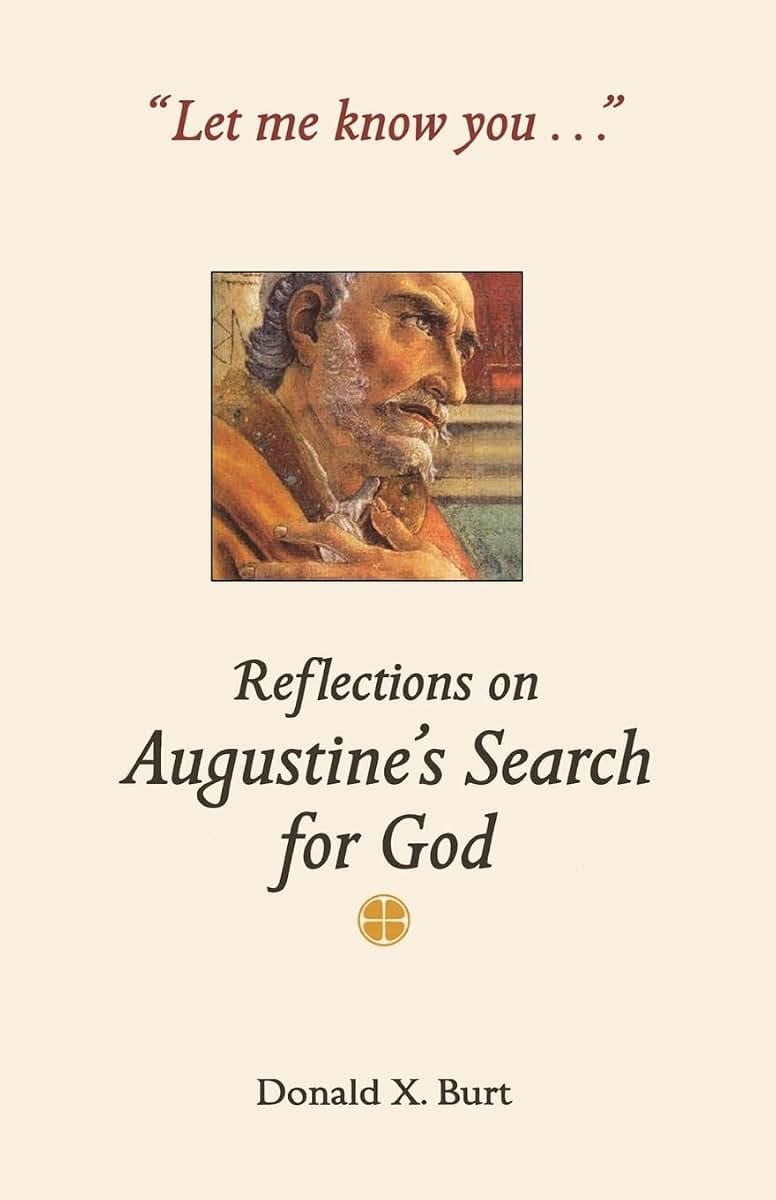 Let Me Know You . . .: Reflections on Augustine's Search for God