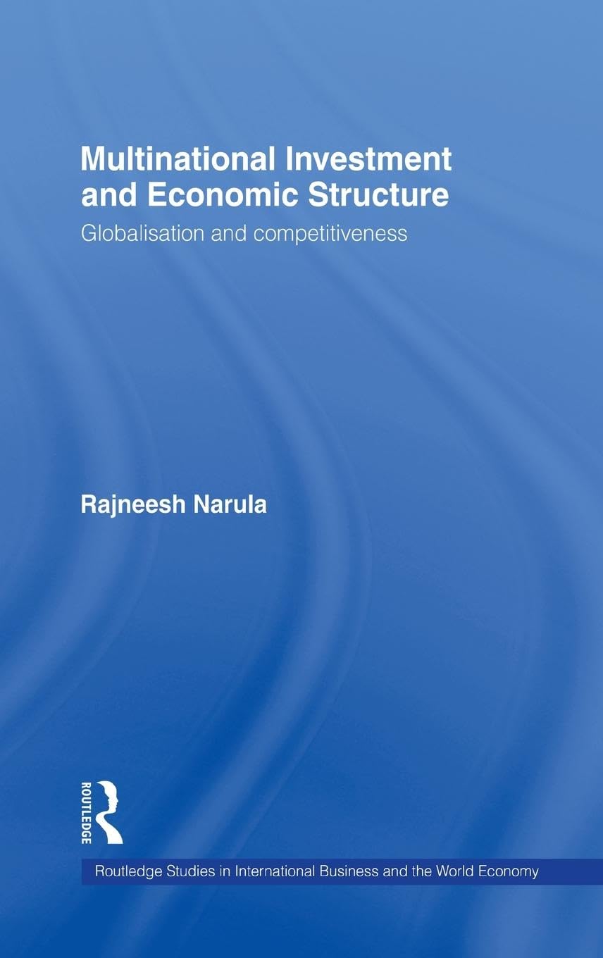 Multinational Investment and Economic Structure: Globalisation and Competitiveness (Routledge Studies in International Business and the World Economy)
