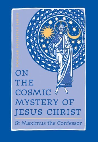 On the Cosmic Mystery of Jesus Christ: Selected Writings from St. Maximus the Confessor