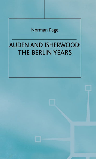 Auden and Isherwood: The Berlin Years